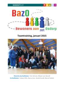 Teamtraining, januariDiversity Joy facilitators: Tom Schram, Mirjam van Hasselt Co-facilitators: Falasja Gillis, Nancy Loor, Hamid Karabi, Marcel Suitela  DEELNEMERS EN TRAINERS / FACILITATORS