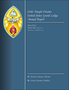 Ordo Templi Orientis United States Grand Lodge Annual Report Anno IVxxi Fiscal Year 2013 e.v. (March[removed]February 2014)