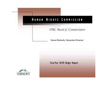 HUMAN RIGHTS COMMISSION HRC Board of Commissioners Karen Richards, Executive Director Fiscal Year[removed]Budget Request