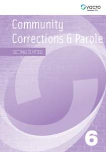 Community Corrections & Parole GETTING STARTED 6