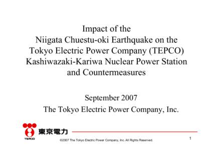 Impact of the Niigata Chuestu-oki Earthquake on the Tokyo Electric Power Company (TEPCO) Kashiwazaki-Kariwa Nuclear Power Station and Countermeasures September 2007