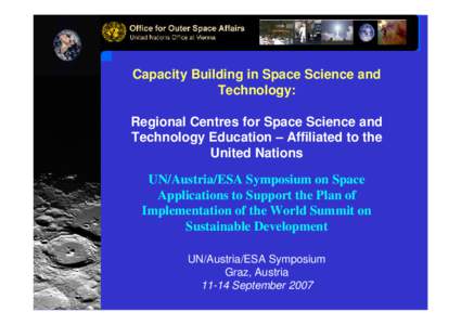 Capacity Building in Space Science and Technology: Regional Centres for Space Science and Technology Education – Affiliated to the United Nations UN/Austria/ESA Symposium on Space