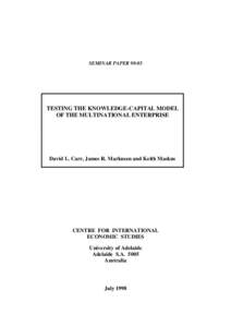 SEMINAR PAPER[removed]TESTING THE KNOWLEDGE-CAPITAL MODEL OF THE MULTINATIONAL ENTERPRISE  David L. Carr, James R. Markusen and Keith Maskus