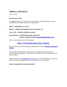 Literacy Connexus June 26, 2014 Dear Thomas (Tom), An additional Basic ESL Training for New ESL Teachers of Adults Students has been scheduled for the Houston area, due to high demand.