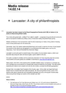 Media release[removed]Lancaster: A city of philanthropists  Lancaster has been chosen by the Royal Geographical Society (with IBG) to feature in its