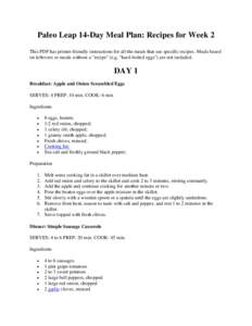 Paleo Leap 14-Day Meal Plan: Recipes for Week 2 This PDF has printer-friendly instructions for all the meals that use specific recipes. Meals based on leftovers or meals without a 