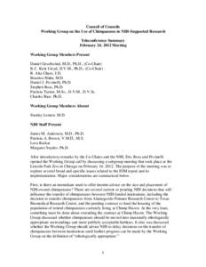 Council of Councils Working Group on the Use of Chimpanzees in NIH-Supported Research Teleconference Summary February 24, 2012 Meeting Working Group Members Present Daniel Geschwind, M.D., Ph.D., (Co-Chair)