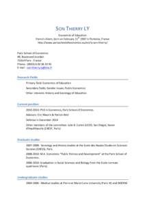 SON	
  THIERRY	
  LY	
   Economist	
  of	
  Education	
   French	
  citizen,	
  born	
  on	
  February	
  11th	
  1987	
  in	
  Pontoise,	
  France	
   http://www.parisschoolofeconomics.eu/en/ly-­‐son-