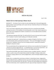 MEDIA RELEASE June 7, 2011 Historic Park Inn Hotel opening in Mason City IA MASON CITY – The Historic Park Inn Hotel, the only remaining hotel in the world designed by famed architect Frank Lloyd Wright, will re-open m