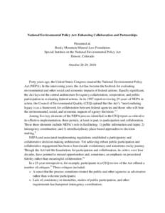 National Environmental Policy Act: Enhancing Collaboration and Partnerships Presented at: Rocky Mountain Mineral Law Foundation Special Institute on the National Environmental Policy Act Denver, Colorado October 28-29, 2