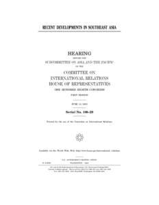 RECENT DEVELOPMENTS IN SOUTHEAST ASIA  HEARING BEFORE THE  SUBCOMMITTEE ON ASIA AND THE PACIFIC