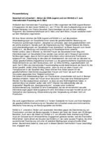 Pressemitteilung Sexarbeit ist Lohnarbeit – Aktion der DGB-Jugend und von Nitribitt e.V. zum internationalen Frauentag am 8. März Anlässlich des internationalen Frauentags am 8. März organisiert die DGB-Jugend Breme