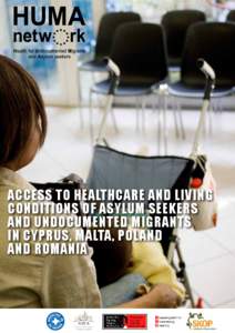 AcCess to healthcare and living conditions of asylum seekers and undocumented migrants in Cyprus, Malta, Poland and Romania