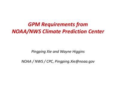 National Weather Service / Japanese space program / National Centers for Environmental Prediction / Tropical Rainfall Measuring Mission / Climatology / Climate Prediction Center / Geostationary Operational Environmental Satellite / Goddard Space Flight Center / National Oceanic and Atmospheric Administration / Spaceflight / Earth / Atmospheric sciences