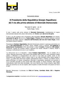 Torino, 21 aprileComunicato stampa Il Presidente della Repubblica Giorgio Napolitano dà il via alla prima edizione di Biennale Democrazia