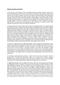 Chinese clouds over Africa In the opinion of many Africans, Africa is gradually becoming a Chinese continent. Whereas the former colonial powers focussed on one or two countries, the Chinese influence, like a spider’s 