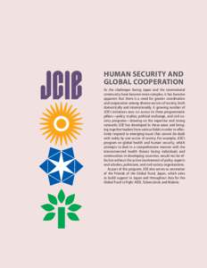 HUMAN SECURITY AND GLOBAL COOPERATION As the challenges facing Japan and the international community have become more complex, it has become apparent that there is a need for greater coordination and cooperation among di