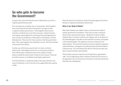 So who gets to become the Government? If a party wins more than half the seats in Parliament, it can form a majority government by itself.  After the election, the Governor-General formally appoints the Prime