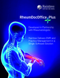 Developed in Partnership with Rheumatologists Raintree Delivers EMR and Practice Management in a Single Software Solution