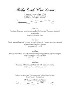 Tablas Creek Wine Dinner Tuesday, May 19th, 2015 7:00pm $75 per person 1st Course Smoked Ono over persimmons and grilled mango. Tarragon-mustard