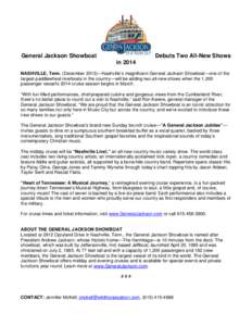 General Jackson Showboat  Debuts Two All-New Shows in[removed]NASHVILLE, Tenn. (December 2013)—Nashville’s magnificent General Jackson Showboat—one of the