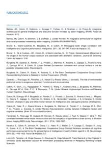 PUBLICACIONESInternacionales Barbey, AK, Colom, R, Solomon, J., Krueger F, Forbes, C., & Grafman J. (In Press).An integrative architecture for general intelligence and executive function revealed by lesion mapping