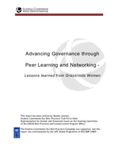 Advancing Governance through Peer Learning and Networking Les sons learned from Grassroots Women This report has been written by Monika Jaeckel, Huairou Commission Our Best Practices Task Force Chair Representative for G