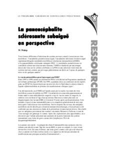 LE PROGRAMME CANADIEN DE SURVEILLANCE PÉDIATRIQUE  W. Walop Trois formes différentes d’infections du système nerveux central s’associent au virus morbilleux : l’encéphalite postinfectieuse aiguë, l’encéphal