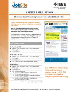 CAREER FAIR LISTINGS Showcase Your Upcoming Career Fair on the IEEE Job Site! Career Fairs have become a common method for corporate recruiters to find and pre-qualify job seekers. And for many job seekers, career fairs 