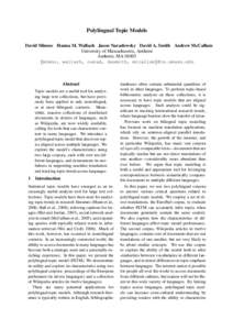 Polylingual Topic Models David Mimno Hanna M. Wallach Jason Naradowsky David A. Smith Andrew McCallum University of Massachusetts, Amherst Amherst, MA 01003 {mimno, wallach, narad, dasmith, mccallum}@cs.umass.edu