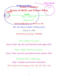 Muon Colliders: Status of R&D and Future Plans Kirk T. McDonald Princeton U.  [For the Muon Collider Collaboration]