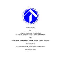 STATEMENT OF JOANN JOHNSON, CHAIRMAN NATIONAL CREDIT UNION ADMINISTRATION ON “THE NEED FOR CREDIT UNION REGULATORY RELIEF”