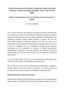 Eleventh Intergovernmental Committee on Intellectual Property and Genetic Resources, Traditional Knowledge and Folklore, Geneva, July 3-12, 2007 (WIPO) Report on the Discussions on General Questions and on the Protection