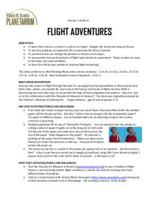 Teacher’s Guide to  FLIGHT ADVENTURES OBJECTIVES:  To learn that a force is a push or a pull on an object. Weight, lift, thrust and drag are forces.  To see how airplanes can generate lift to overcome the force o
