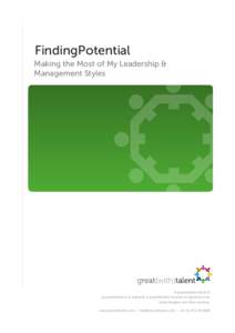 {FindingPotential Making the Most of My Leadership & Management Styles © greatwithtalent ltd 2013 great{with}talent is a trademark of greatwithtalent ltd which is registered in the