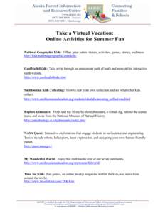 Take a Virtual Vacation: Online Activities for Summer Fun National Geographic Kids: Offers great nature videos, activities, games, stories, and more. http://kids.nationalgeographic.com/kids/  CoolMath4Kids: Take a trip t