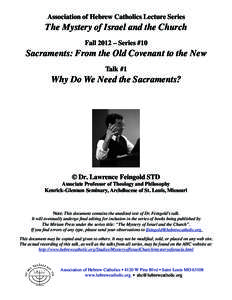 Association of Hebrew Catholics Lecture Series  The Mystery of Israel and the Church Fall 2012 – Series #10  Sacraments: From the Old Covenant to the New