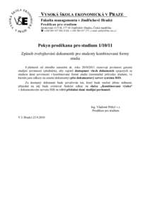 VYSOKÁ ŠKOLA EKONOMICKÁ V PRAZE Fakulta managementu v Jindřichově Hradci Proděkan pro studium Jarošovská 1117/II, Jindřichův Hradec, Česká republika  +, FAX: + , e-mail