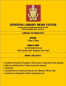 ATHERTON LIBRARY MEDIA CENTER Assisting students in developing information literacy skills And becoming lifelong readers and learners LIBRARY INFORMATION HOURS