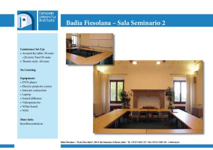Badia Fiesolana – Sala Seminario 2  Conference Set-Up: •	Around the table: 30 seats +20 extra Total 50 seats •	Theatre style : 60 seats