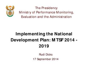 The Presidency Ministry of Performance Monitoring, Evaluation and the Administration Implementing the National Development Plan: MTSF