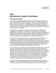 7943 Baccalauréat en génie informatique Contexte de formation La structure du programme de Baccalauréat en génie informatique est adaptée aux deux profils de formation collégiale desquels les nouveaux étudiants pe