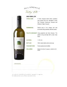 2009 SEMILLON VITICULTURE A three vineyard blend which combines early picked fruit from Allandale’s ‘Creek Flat’ Vineyard, Hindmarsh Vineyard and