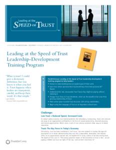 A c h i e v i n g o r g a n i z at i o n a l G r e at n e s s t h r o u g h k n o w l e d g e w o r k e r a g e l e a d e r s h i p  Leading at the Speed of Trust Leadership-Development Training Program