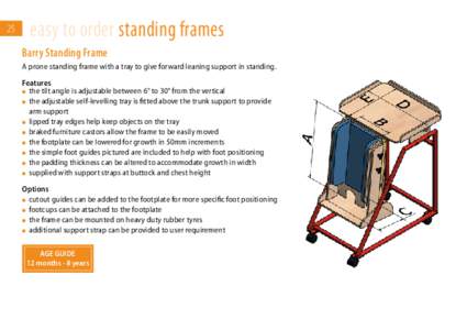 easy to order standing frames  25 Barry Standing Frame A prone standing frame with a tray to give forward leaning support in standing.