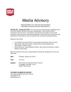 Media Advisory ANNOUNCEMENT OF A JOINT INITIATIVE BETWEEN UNIONIZED CONTRACTORS AND TRADESPEOPLE HALIFAX, NS – January 30, [removed]An announcement will take place regarding a firstof-its-kind initiative between unionize