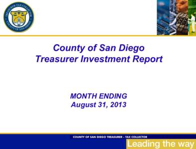 County of San Diego Treasurer Investment Report MONTH ENDING August 31, 2013