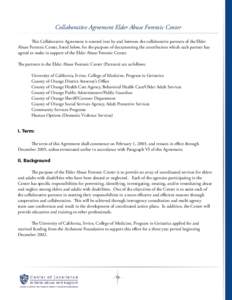 Collaborative Agreement Elder Abuse Forensic Center 	 This Collaborative Agreement is entered into by and between the collaborative partners of the Elder Abuse Forensic Center, listed below, for the purpose of documentin