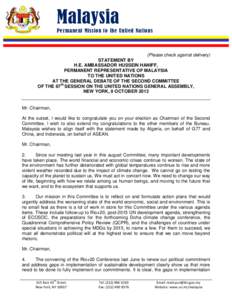 Malaysia Permanent Mission to the United Nations (Please check against delivery) STATEMENT BY H.E. AMBASSADOR HUSSEIN HANIFF,