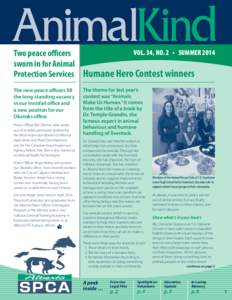 VOL. 34, NO. 2  •  SUMMER 2014 Two peace officers sworn in for Animal Protection Services Humane Hero Contest winners The new peace officers fill the long-standing vacancy